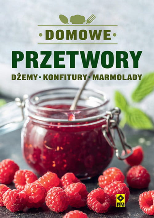 Domowe przetwory. Dżemy, konfitury, marmolady. Książki o domowych przetworach, przepisy na przetwory