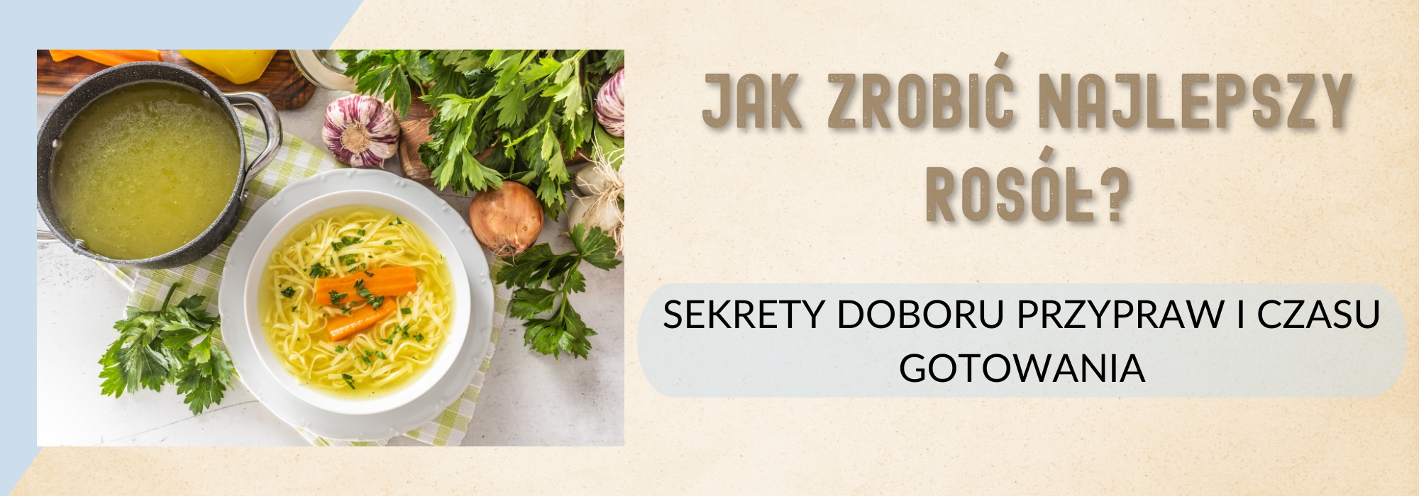 Jak zrobić najlepszy rosół? Sekrety doboru przypraw i czasu gotowania