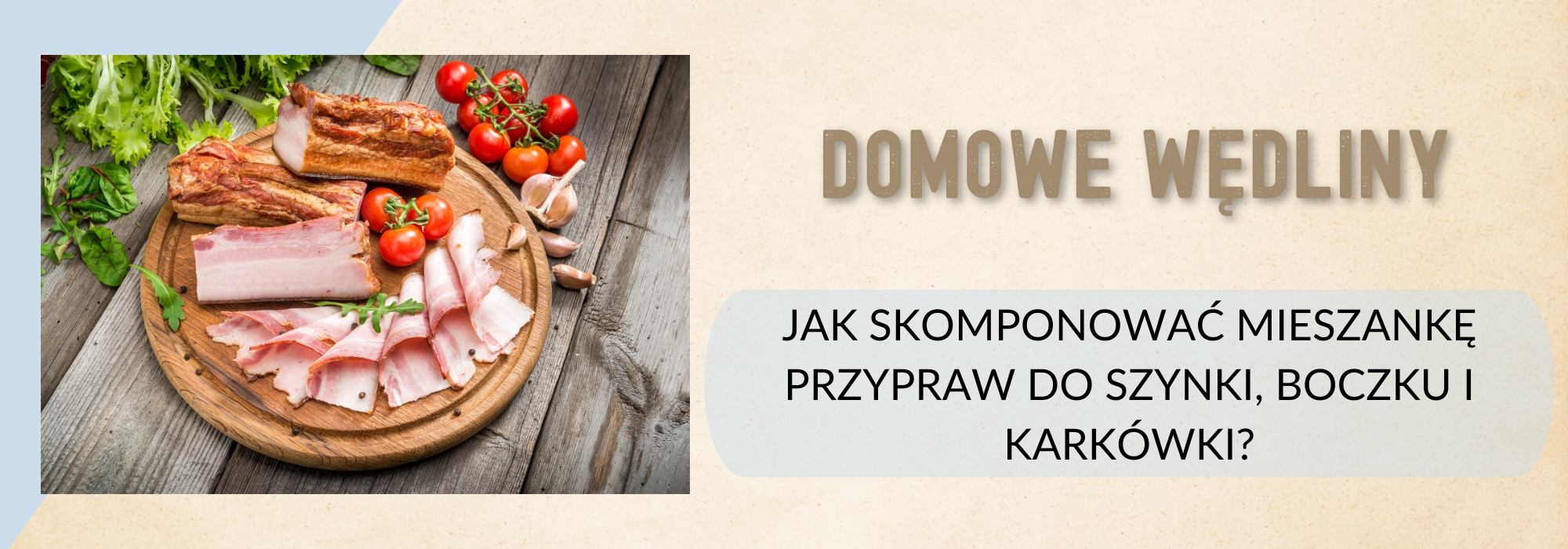 Domowe wędliny: jak skomponować mieszankę przypraw do szynki, boczku i karkówki?