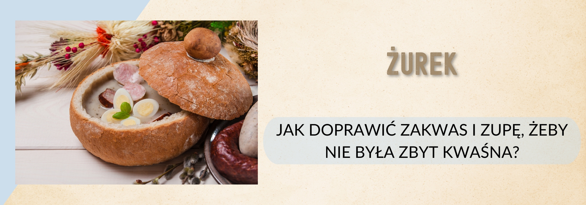 Żurek: jak doprawić zakwas i zupę, żeby nie była zbyt kwaśna?