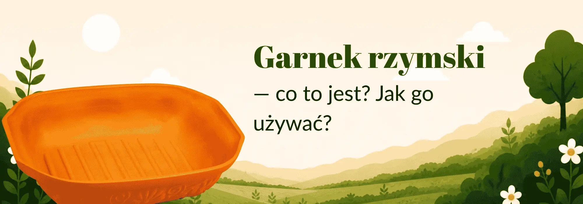 Garnek rzymski - do czego służy i jak go używać?